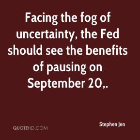 stephen-jen-quote-facing-the-fog-of-uncertainty-the-fed-should-see-the